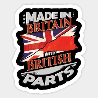 Made In Britain With British Parts - Gift for British From Great Britain Sticker